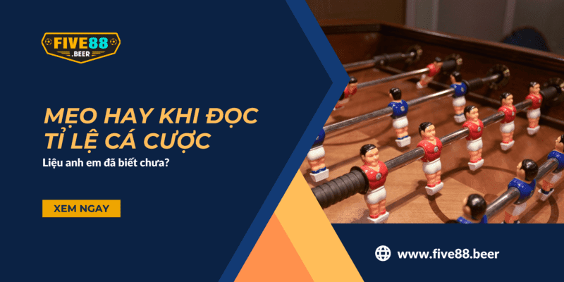 Đọc hiểu tỷ lệ cá cược cùng Five88