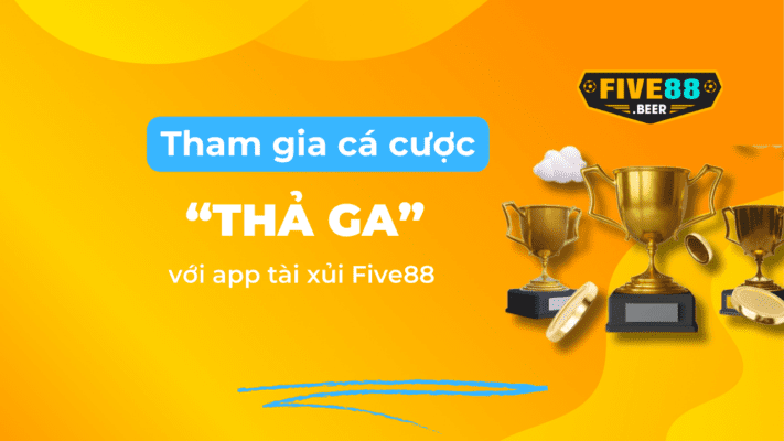 Tải app tài xỉu tại Five88 tham gia cá cược thả ga