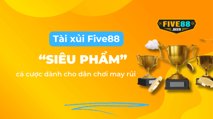 Tài xỉu Five88 siêu phẩm dành cho dân chơi mau rủi