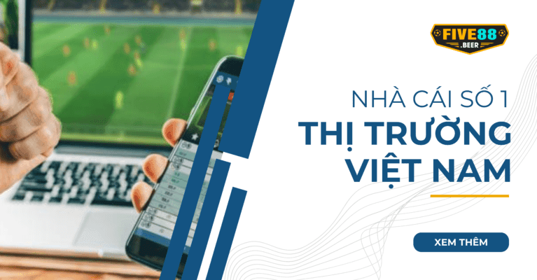 Five88 nhà cái số 1 tại thị trường Việt Nam