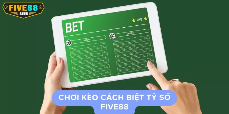 cách chơi kèo cách biệt tỷ số Five88