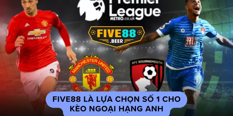 Soi kèo ngoại hạng anh Five88